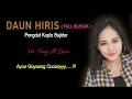 Download Lagu 🔴DAUN HIRIS || NUNG UL QISMA versi musik PONGDUT SUNDA KOPLO BAJIDOR  KENDANG RAMPAK Full Blekuk