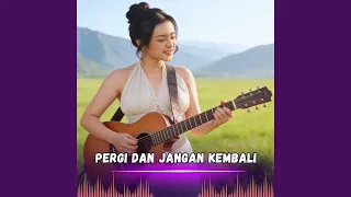 pergi dan jangan kembali