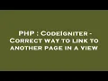 PHP CodeIgniter - Correct way to link to another page in a view