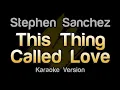 Download Lagu Stephen Sanchez - This Thing Called Love (Karaoke Version)