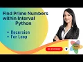 Prime Numbers within Interval Python program to display all the prime numbers within an interval