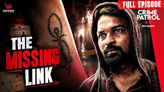 Missing Link | Crime Patrol 2.0 #crimepatrolsatark #crimepatrol | Ep - 191