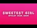 Wyclef Jean - Sweetest Girl (Dollar Bill) (Lyrics) ft. Akon, Lil Wayne, Niia
