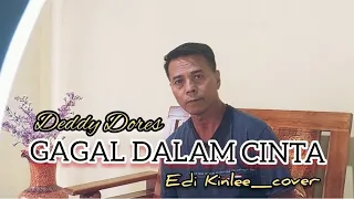 Download GAGAL DALAM CINTA || DEDDY DORES || Edi Kinlee_Cover by request MP3