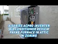 X Series ACPRO inverter air conditioner review Paine furnace in attic w zoning Irvine California
