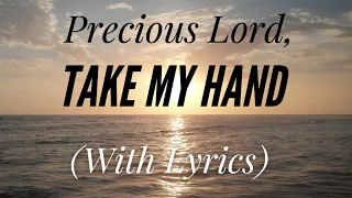 precious lord take my hand with lyrics the most beautiful and peaceful hymn
