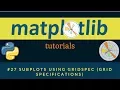 Matplotlib Plotting Tutorials 027 Subplots using GridSpec