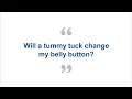 Will a tummy tuck change my belly button