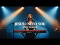 Jesus I Need You | Spirit Worship (Cinematic Live Worship | Inspired by Hillsong \u0026 Bethel Music)