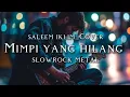 Download Lagu 🎵Saleem iklim_Mimpi yang hilang-(slow rock metal cover) 