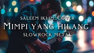  saleem iklim mimpi yang hilang slow rock metal cover 