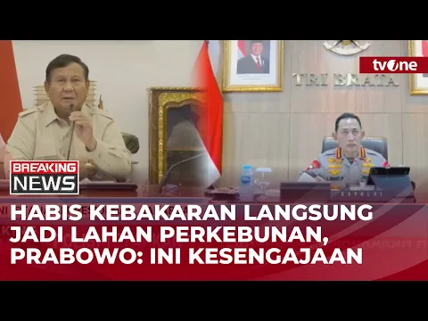 138 Orang Ditetapkan sebagai Tersangka Karhutla, Presiden Prabowo: Saya Mau Tahu Korporasi Mana