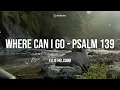 Where Can I Go - Psalm 139 - Ellie Holcomb (Lyrics)