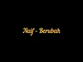 Naif - Berubah | Lirik Video