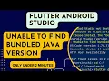 Unable to find bundled Java version for Android Studio On Flutter SOLVED Web Tech