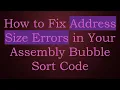 How to Fix Address Size Errors in Your Assembly Bubble Sort Code
