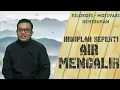 Lagu HIDUP SEPERTI AIR YANG MENGALIR || FILOSOFI - MOTIVASI ||