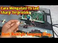 CARA MENGATASI TV LED SHARP TERPROTEK || Ganti Backlight Langsung Cling