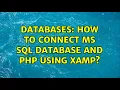 Databases How to connect MS sql database and php using xamp