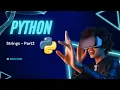 Python Master Strings Part 2 Advanced Techniques and String Methods