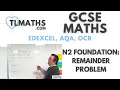 GCSE Maths N2-27 Remainder Problem