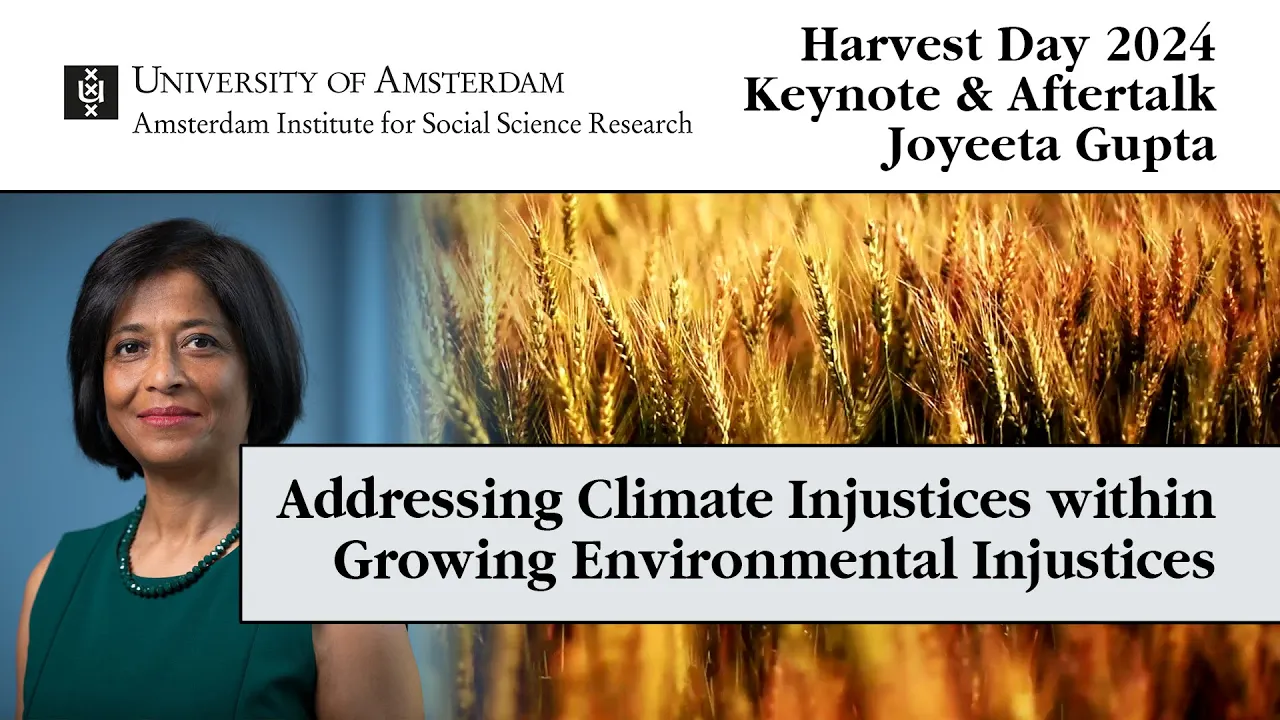 AISSR Harvest Day 2024 | Keynote & Aftertalk Joyeeta Gupta | Addressing Climate Injustices