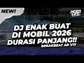 Lagu DJ ENAK BUAT DI MOBIL! BREAKBEAT DURASI PANJANG!! FULL BASS 2026 V17 [NDOO LIFE]