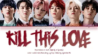 pentagon x onf kill this love original by bp lyrics color coded hanromeng road to kingdom 
