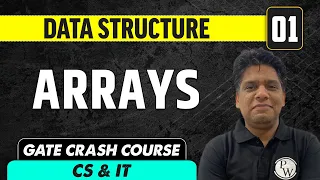 Data Structure 01 Arrays Computer Science IT GATE Crash Course