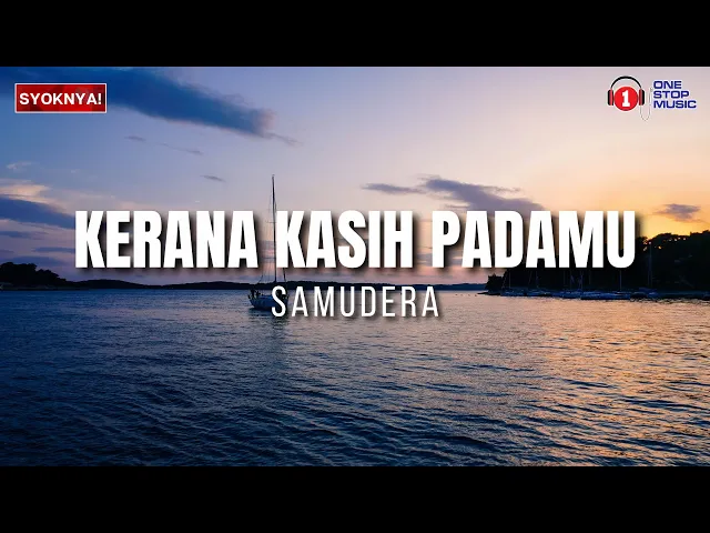 Download MP3 Kerana Kasih Padamu - Samudera - Lirik Video