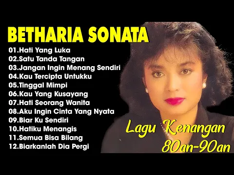 Video Thumbnail: Betharia Sonata| Lagu Lawas Terbaik | Lagu Pop Nostalgia 80an - 90an | Lagu Kenangan