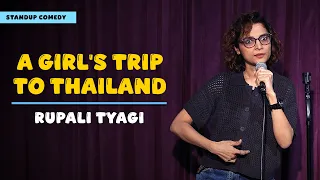 a girls trip to thailand stand up comedy by rupali tyagi