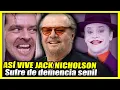 THIS IS HOW JACK NICHOLSON LIVES He suffers from senile dementia at 84 years old