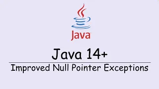 Java 14 Onwards - Improved Null Pointer Exception