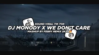 Download Dj Monody X We Don't Care Mashup Bootleg Febry Remix 2K24🔥 || Dj fyp viral Tik tok terbaru MP3