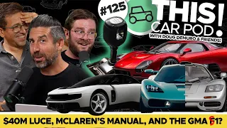 $40 Million Ferrari Luce? McLaren VS Gordon Murray, and More Manuals! THIS CAR POD! EP125