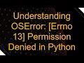 Understanding OSError Errno 13 Permission Denied in Python