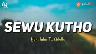 Download Lirik Lagu Sewu Kutho - Yeni Inka Ft. Adella (LIRIK) MP3