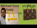 Michael Kors Kenly vs LV on the go What s in my bag