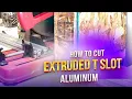 How To Cut Extruded T Slot Aluminum Profile