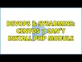 DevOps SysAdmins CentOS 7 can t install php module 2 Solutions