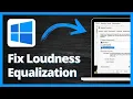 FIX Loudness Equalization Windows 11 Quick Fix