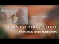 Download Lagu TUHAN TAK PERNAH GAGAL (NDC WORSHIP) Video Lirik cover by CMM #TimeToWorship #NDCWorship