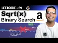 Sqrt x Finding Square Root of Number using BINARY SEARCH - Leetcode 69 Python