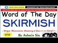 Noun SKIRMISH Synonyms Antonyms Mnemonic Root Example WOD - 258 By Ashwin Sir