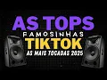 AS TOPS DO TIKTOK 2025 SÓ AS TOPS - AS MELHORES MAIS TOCADAS DO TIK TOK - DANCE SE SOUBER 2025