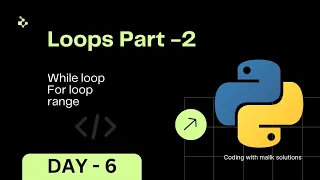 Python day-7 part 2 loops Part 2 while loop for loop range in python python development