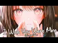 Lagu Nightcore - I Wish You Were Mine (Loving Caliber)