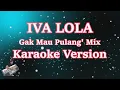 Download Lagu IVA LOLA - Gak Mau Pulang Maunya Digoyang | KARAOKE HD