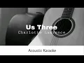 Charlotte Lawrence - Us Three (Acoustic Karaoke)
